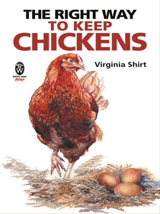 Title details for The Right Way to Keep Chickens by Virginia Shirt - Available